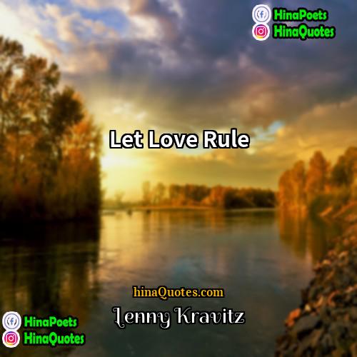 Lenny Kravitz Quotes | Let Love Rule
  